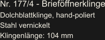 Nr. 177/4 - Brieföffnerklinge Dolchblattklinge, hand-poliert Stahl vernickelt Klingenlänge: 104 mm