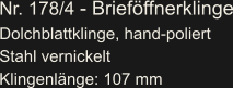 Nr. 178/4 - Brieföffnerklinge Dolchblattklinge, hand-poliert Stahl vernickelt Klingenlänge: 107 mm