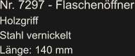Nr. 7297 - Flaschenöffner Holzgriff Stahl vernickelt Länge: 140 mm
