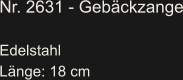 Nr. 2631 - Gebäckzange  Edelstahl Länge: 18 cm